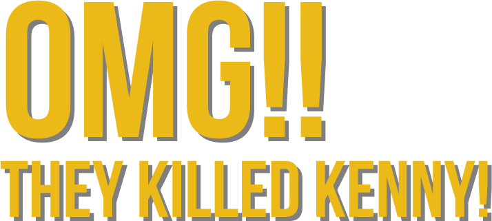 omg they killed kenny